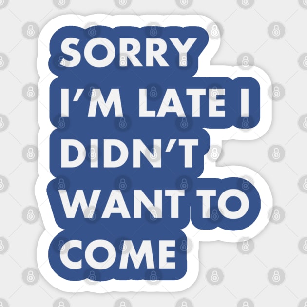 I didn't want to come Sticker by DamageTwig